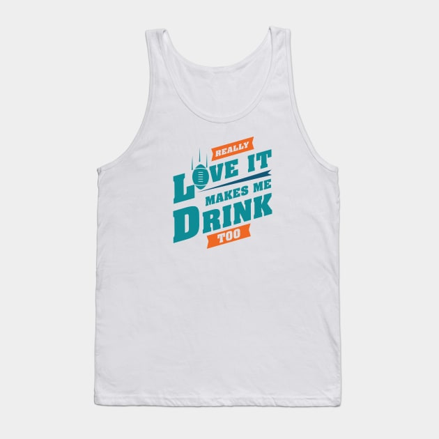 Love Football And Makes Me Drink Too With Miami Football Team Color Tank Top by Toogoo